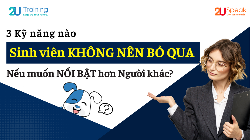 3-ky-nang-nao-ma-sinh-vien-khong-nen-bo-qua-neu-muon-noi-bat-hon-nguoi-khac